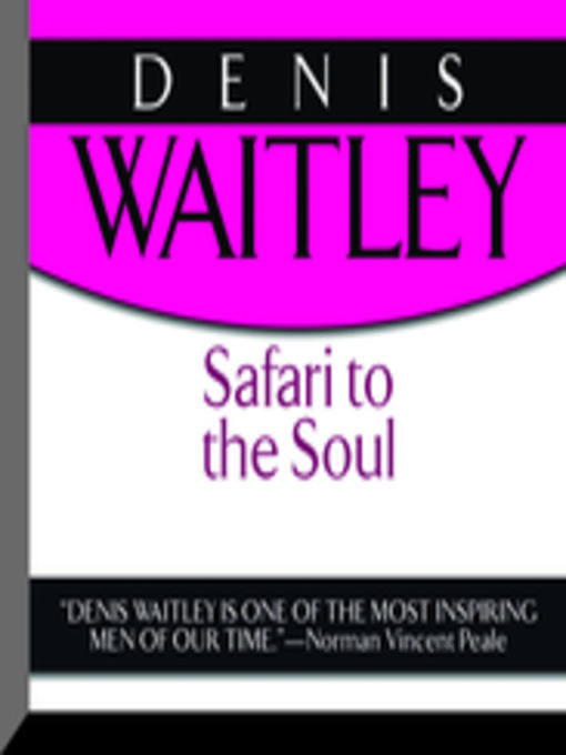 Title details for Safari to the Soul by Denis Waitley - Available